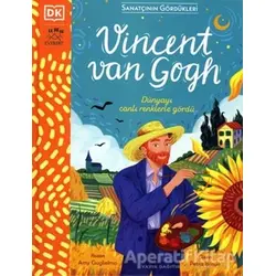 Vincent Van Gogh - Dünyayı Canlı Renklerle Gördü - Amy Guglielmo - Everest Yayınları