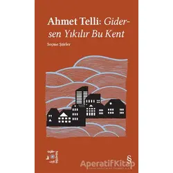 Gidersen Yıkılır Bu Kent - Ahmet Telli - Everest Yayınları