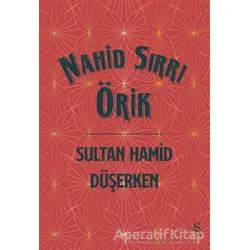 Sultan Hamid Düşerken (Ciltli) - Nahid Sırrı Örik - Everest Yayınları