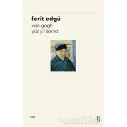 Van Gogh Yüzyıl Sonra - Ferit Edgü - Everest Yayınları