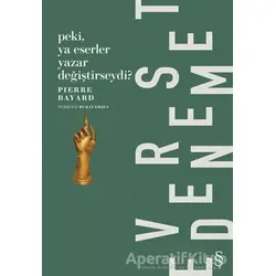 Peki Ya Eserler Yazar Değiştirseydi? - Pierre Bayard - Everest Yayınları