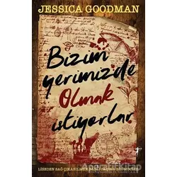 Bizim Yerimizde Olmak İstiyorlar - Jessica Goodman - Artemis Yayınları