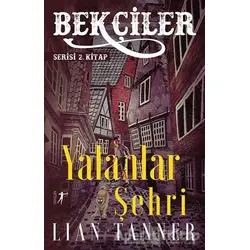 Yalanlar Şehri - Bekçiler Serisi 2. Kitap - Lian Tanner - Artemis Yayınları