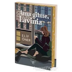 Ama Gitme Lavinia (Ciltli) - Elif Öner - Artemis Yayınları