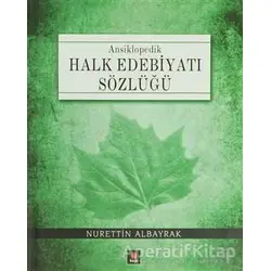 Ansiklopedik Halk Edebiyatı Sözlüğü - Nurettin Albayrak - Kapı Yayınları