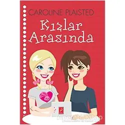 Kızlar Arasında 1 - Caroline Plaisted - Pena Yayınları