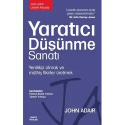 Yaratıcı Düşünme Sanatı: Yenilikçi Olmak ve Müthiş Fikirler Üretmek - John Adair - Tampro Yayınları