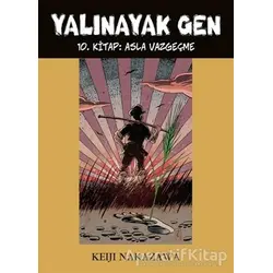 Yalınayak Gen - Asla Vazgeçme 10. Kitap - Keiji Nakazawa - Desen Yayınları