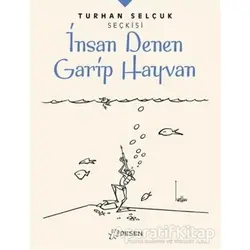 İnsan Denen Garip Hayvan - Turhan Selçuk Seçkisi - Turhan Selçuk - Desen Yayınları