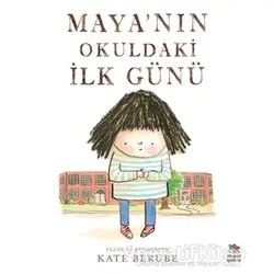 Maya’nın Okuldaki İlk Günü - Kate Berube - İthaki Çocuk Yayınları