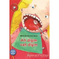 Ah Dişim Vah Dişim - Minik Dostlarımız Serisi 4 - Loanna Bouldoumi - Pena Yayınları