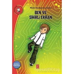 Ben ve Sihirli Ekran - Minik Dostlarımız Serisi - Vera Athanasiou - Pena Yayınları