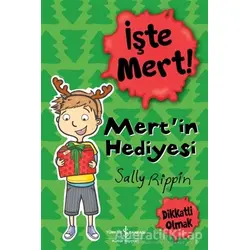 İşte Mert! - Mert’in Hediyesi - Dikkatli Olmak - Sally Rippin - İş Bankası Kültür Yayınları