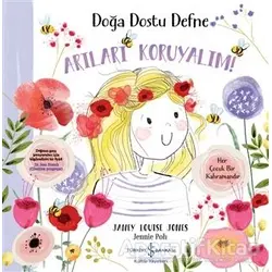 Doğa Dostu Defne - Arıları Koruyalım! - Janey Louise Jones - İş Bankası Kültür Yayınları