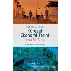 Küresel Ekonomi Tarihi - Kısa Bir Giriş - Robert C. Allen - İş Bankası Kültür Yayınları