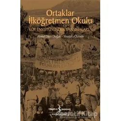 Ortaklar İlköğretmen Okulu - Köy Enstitüsünden Yansımalarla