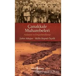 Çanakkale Muharebeleri - Anlatım ve Değerlendirme - Şahin Aldoğan - İş Bankası Kültür Yayınları