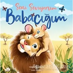 Seni Seviyorum Babacığım - Stephanie Moss - İş Bankası Kültür Yayınları