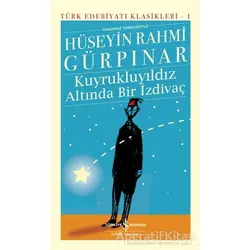 Kuyrukluyıldız Altında Bir İzdivaç - Hüseyin Rahmi Gürpınar - İş Bankası Kültür Yayınları