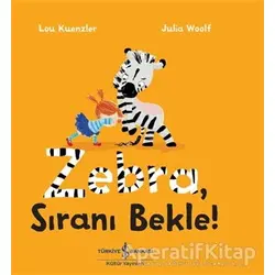 Zebra Sıranı Bekle - Lou Kuenzler - İş Bankası Kültür Yayınları