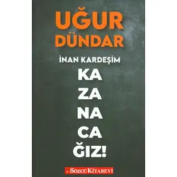 İnan Kardeşim Kazanacağız - Uğur Dündar - Sözcü Kitabevi