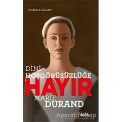 Dini Hoşgörüsüzlüğe Hayır - Marie Durand - Ysabelle Lacamp - Alfa Yayınları