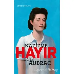 Nazizme Hayır - Lucie Aubrac - Maria Poblete - Alfa Yayınları