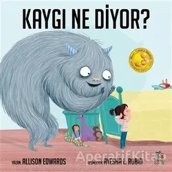 Kaygı Ne Diyor? - Allison Edwards - İthaki Çocuk Yayınları