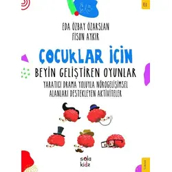 Çocuklar İçin Beyin Geliştiren Oyunlar - Eda Özbay Özarslan - Sola Kidz
