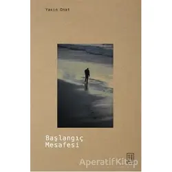 Başlangıç Mesafesi - Yasin Onat - Ketebe Yayınları