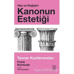 Kanonun Estetiği - Haz ve Değişim - Frank Kermode - Ketebe Yayınları