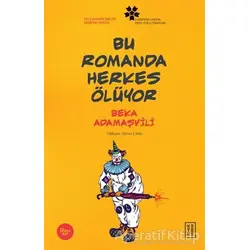 Bu Romanda Herkes Ölüyor - Beka Adamaşvili - Ketebe Yayınları
