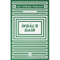 İkbal’e Dair - Ali Nihad Tarlan - Ketebe Yayınları