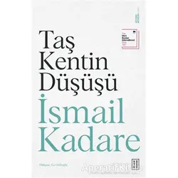 Taş Kentin Düşüşü - İsmail Kadare - Ketebe Yayınları