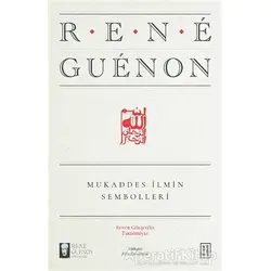 Mukaddes İlmin Sembolleri - Rene Guenon - Ketebe Yayınları