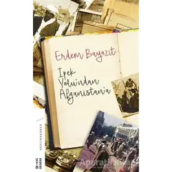 İpekyolu’ndan Afganistan’a - Erdem Bayazıt - Ketebe Yayınları