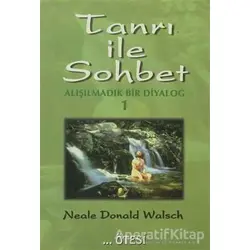Tanrı ile Sohbet - Alışılmadık Bir Diyalog 1 - Neale Donald Walsch - Ötesi Yayıncılık