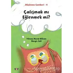 Çalışmak mı Eğlenmek mi? - Düşünme Çemberi 4 - Nergis Seli - Say Yayınları