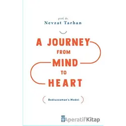 A Journey from Mind to Heart Bediuzzaman’s Model - Nevzat Tarhan - Timaş Publishing