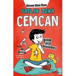 Patlak Zeka Cemcan - Bilim Tatil Dinlemez - Birsen Ekim Özen - Timaş Çocuk