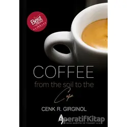 Coffee From The Soil To The Cup - Cenk R. Girginol - A7 Kitap