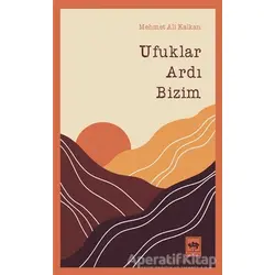 Ufuklar Ardı Bizim - Mehmet Ali Kalkan - Ötüken Neşriyat