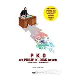 Bir Philip K. Dick Hayatı - Philip K. Dick - Alfa Yayınları
