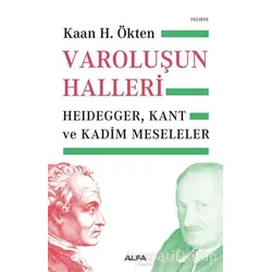 Varoluşun Halleri - Kaan H. Ökten - Alfa Yayınları