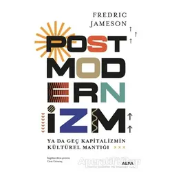 Postmodernizm - Fredric Jameson - Alfa Yayınları