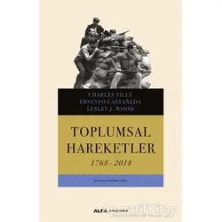 Toplumsal Hareketler 1768 - 2018 - Charles Tilly - Alfa Yayınları