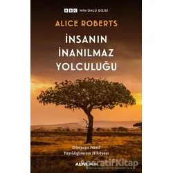 İnsanın İnanılmaz Yolculuğu - Alice Roberts - Alfa Yayınları