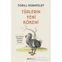Türlerin Yeni Kökeni - Torill Kornfeldt - Alfa Yayınları