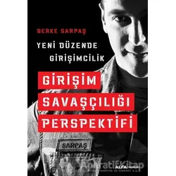 Girişim Savaşçılığı Perspektifi - Berke Sarpaş - Alfa Yayınları