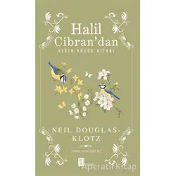 Halil Cibran’dan Aşkın Küçük Kitabı - Neil Douglas - Klotz - Mona Kitap